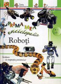 Prima mea enciclopedie - Roboti