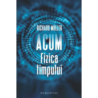 Acum | Fizica timpului - Richard Muller