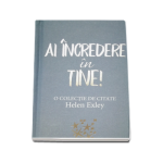 Ai incredere in tine! - O colectie de citate Helen Exley