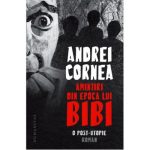 Amintiri din epoca lui Bibi-Andrei Cornea