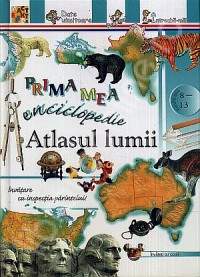 Prima mea enciclopedie - Atlasul lumii