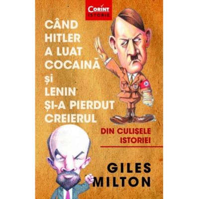 Cand Hitler a luat cocaina si Lenin si-a pierdut creierul