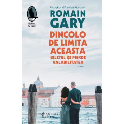 Dincolo de limita aceasta biletul īsi pierde valabilitatea-Romain Gary