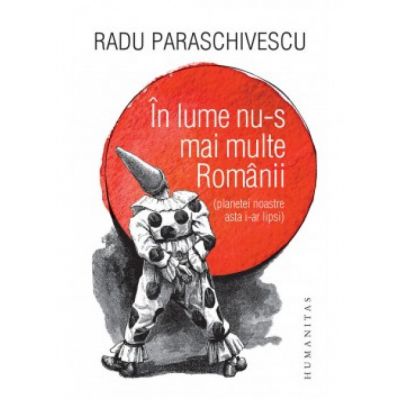 In lume nu-s mai multe Romanii-Radu Paraschivescu