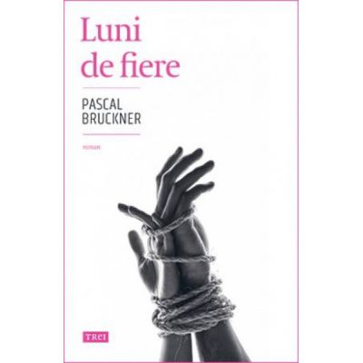 Luni de fiere-Pascal Bruckner