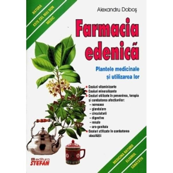 Farmacia edenica. Plantele medicinale si utilizarea lor-Alexandru Dobos