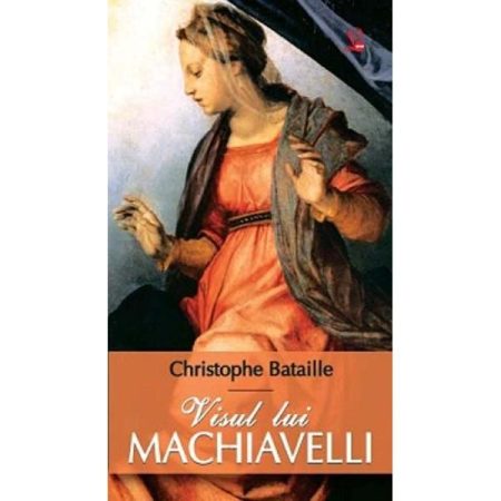 Visul lui Machiavelli-Christophe Bataiile