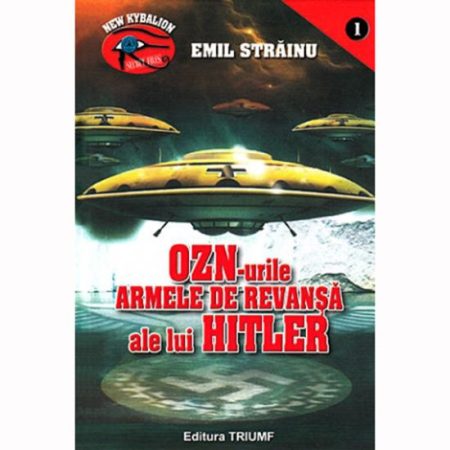 OZN-urile armele de revansa ale lui Hitler-Emil Strainu