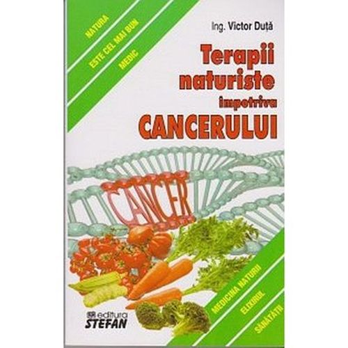 Terapii naturiste impotriva cancerului-Victor Duta