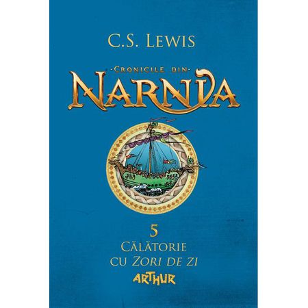 Cronicile din Narnia (vol.5) | Calatorie cu Zori de zi