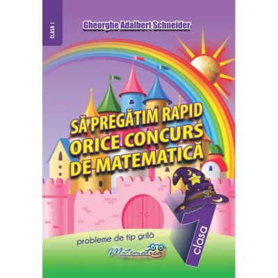 Sa pregatim rapid orice concurs de matematica (clasa I)