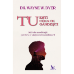 Tu esti ceea ce gandesti - dr. Wayne Dyer