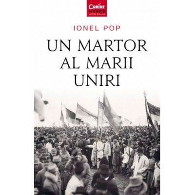 Un martor al Marii Uniri-Ionel Pop