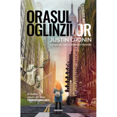 Orasul oglinzilor | Transformarea vol.3 - Justin Cronin