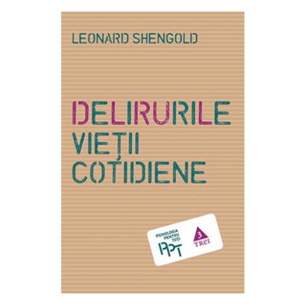 Delirurile vietii cotidiene - Leonard Shengold