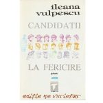 Candidatii la fericire - Ileana Vulpescu