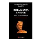 Inteligenta materiei - Dumitru Constantin Dulcan