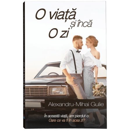 O viata si inca o zi (vol.1) - Alexandru-Mihai Gulie