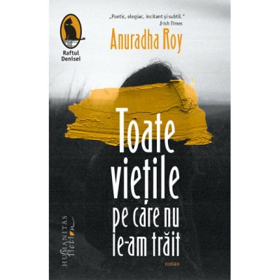 Toate vietile pe care nu le-am trait - Anuradha Roy