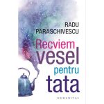 Recviem vesel pentru tata - Radu Paraschivescu