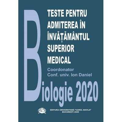 Teste grila pentru admitere in invatamantul superior medical-Biologie(ed. 2020)