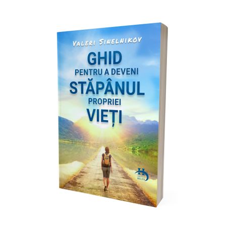 Ghid pentru a deveni stapanul propriei vieti - Valeri Sinelnikov