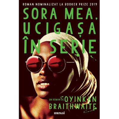 Sora mea, ucigasa in serie - Oyinkan Braithwaite