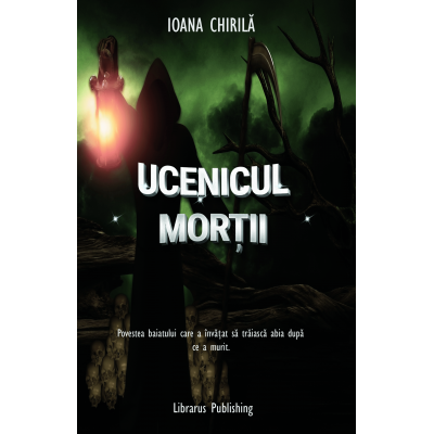 Ucenicul Mortii - Ioana Chirila