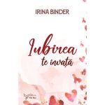 Iubirea te invata - Irina Binder