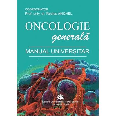 Oncologie generala | Manual universitar - Rodica Anghel