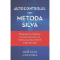 Autocontrolul prin Metoda Silva - Jose Silva