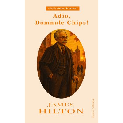 Coperta cartii Adio Domnule Chops de James Hilton, roman clasic despre educatie, profesori si valori morale.